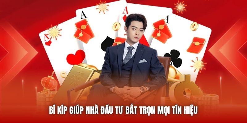 Bí kíp giúp nhà đầu tư bắt trọn mọi tín hiệu 