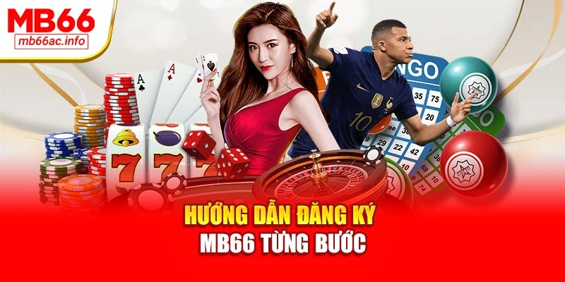 Hướng dẫn đăng ký MB66 từng bước